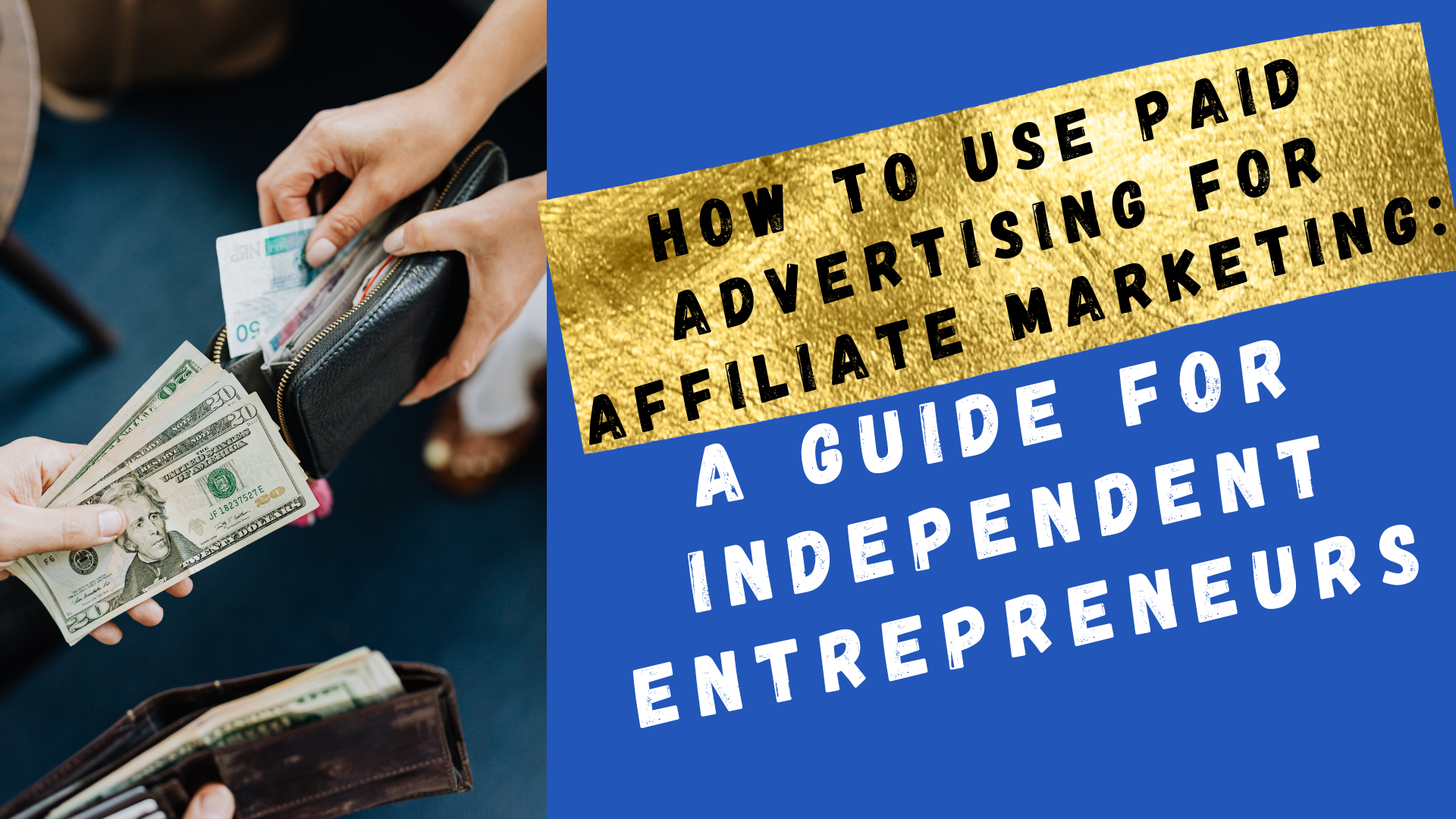 How to Use Paid Advertising for Affiliate Marketing: A Guide for Independent Entrepreneurs
